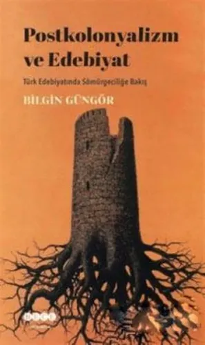 Postkolonyalizm ve Edebiyat Türk Edebiyatında Sömürgeciliğe Bakış
