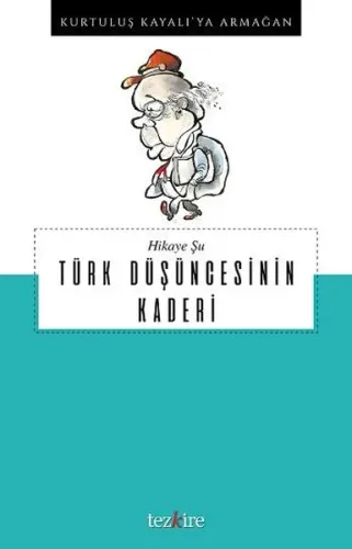 Hikaye Şu Türk Düşüncesinin Kaderi; Kurtuluş Kayalı'ya Armağan