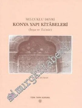 Konya Yapı Kitabeleri: İnşa ve Ta'mir - Selçuklu Devri -