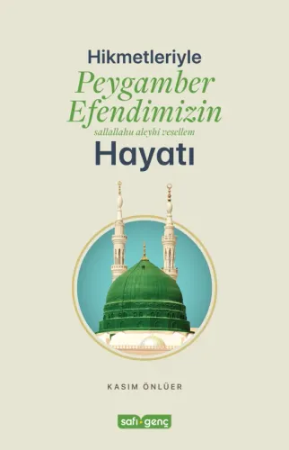 Hikmetleriyle Peygamber Efendimizin Hayatı