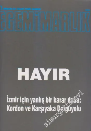 Ege Mimarlık Dergisi - Dosya: Hayır - İzmir İçin Yanlış Bir Karar Daha: Kordon ve Karşıyaka Dolguyolu - Sayı: 2    2  Haziran