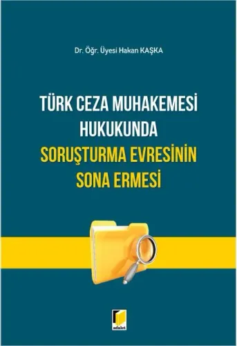 Türk Ceza Muhakemesi Hukukunda Soruşturma Evresinin Sona Ermesi