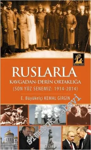 Ruslarla Kavgadan - Derin Ortaklığa: Son Yüz Senemiz: 1914-2014 -         2014