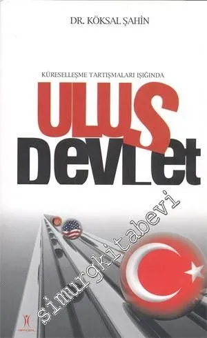 Ulus Devlet: Küreselleşme Tartışmaları Işığında  -