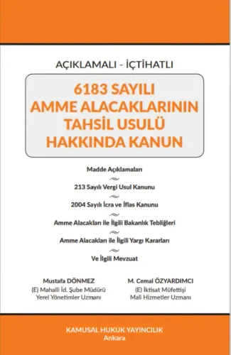 Açıklamalı – İçtihatlı 6183 Sayılı Amme Alacaklarının Tahsil Usulü Hakkında Kanun