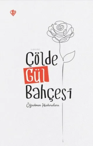 Çölde Gül Bahçesi “ Öğretmen Hatıraları