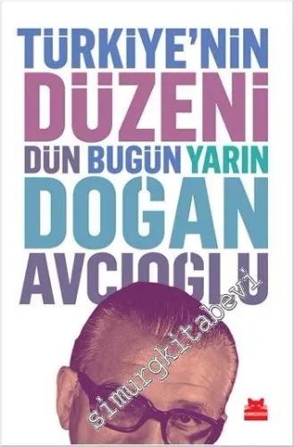 Türkiye'nin Düzeni: Dün Bugün Yarın