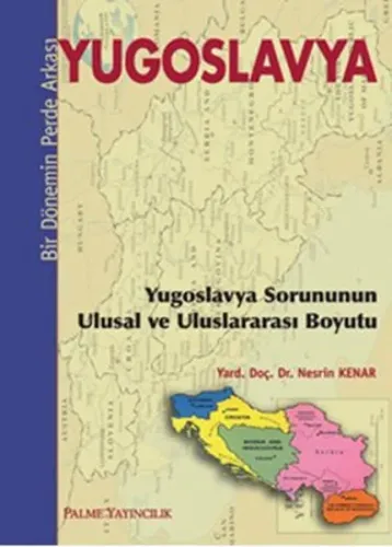 Yugoslavya - Bir Dönemin Perde Arkası; Yugoslavya Sorununun Ulusal ve Uluslararası Boyutu