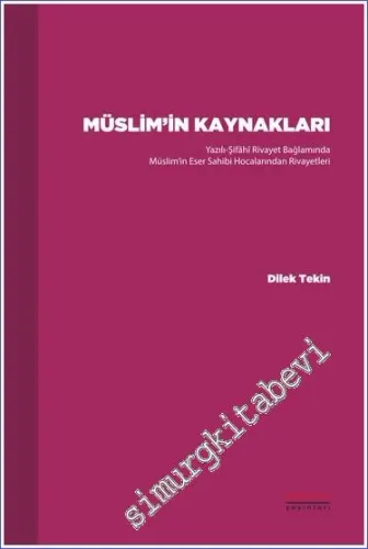 Müslim'in Kaynakları: Yazılı Şifahi Rivayet Bağlamında Müslim'in Eser Sahibi -         2023