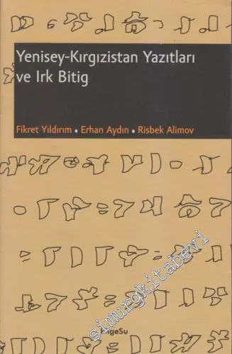 Yenisey - Kırgızistan Yazıtları ve Irk Bitig -