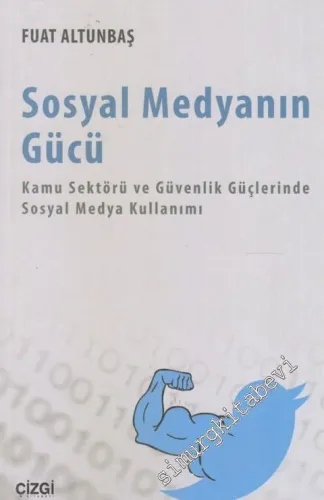 Sosyal Medyanın Gücü: Kamu Sektörü ve Güvenlik Güçlerinde Sosyal Medya Kullanımı -