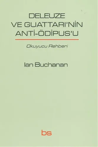 Deleuze ve Guattarı'nin Anti-Ödipus'u; Okuyucu Rehberi