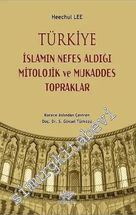 Türkiye - İslamın Nefes Aldığı Mitolojik ve Mukaddes Topraklar -         2013