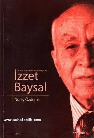 Cumhuriyetin Öncü Sanayicisi İzzet Baysal