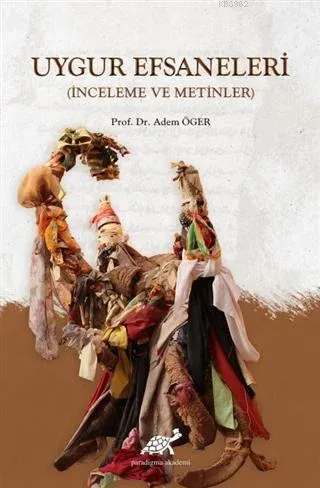 Uygur Efsaneleri (Ciltli) Adem Öger