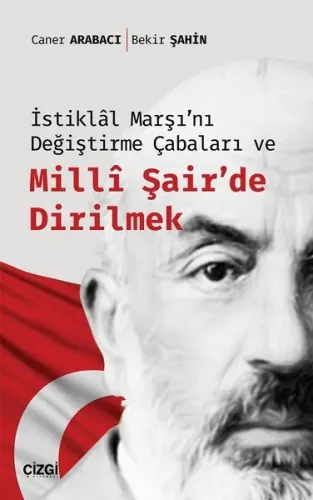 İstiklâl Marşı'nı Değiştirme Çabaları ve Millî Şair'de Dirilmek