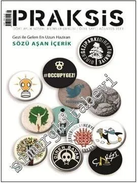 Praksis - Dört Aylık Sosyal Bilimler Dergisi: Gezi Özel Sayısı: Gezi ile Gelen En Uzun Haziran - Sözü Aşan İçerik -       Ağustos