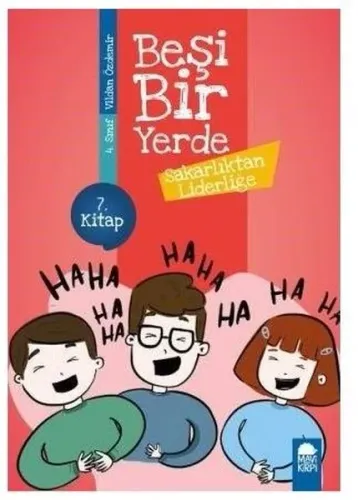 Sakarlıktan Liderliğe - Beşi Bir Yerde 7. Kitap / 4. Sınıf Okuma Kitabı