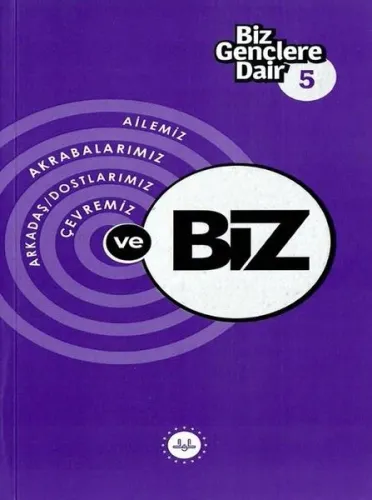 Biz Gençlere Dair 5 ;Ailemiz Akrabalarımız Arkadaş Dostlarımız Çevremi