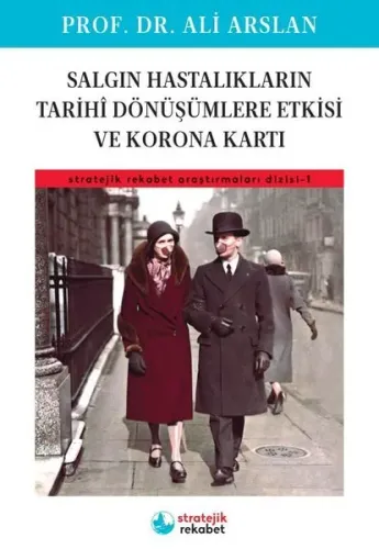 Salgın Hastalıkların Tarihi Dönüşümlere Etkisi ve Korona Kartı Stratejik Rekabet