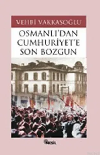 Osmanlı'dan Cumhuriyet'e Son Bozgun