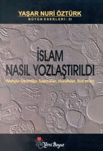 İslam Nasıl Yozlaştırıldı; Vahyin Dininden Sapmalar, Hurafeler, Bid'atlar Bütün Eserleri 31