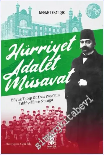Hürriyet Adalet Müsavat: Büyük Tabip Dr. Esat Paşa'nın Tıbbiyelilere Nutuğu -         2023