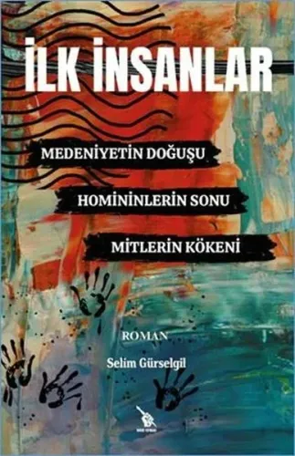 İlk İnsanlar: Medeniyetin Doğuşu - Homininlerin Sonu-Mitlerin Kökeni