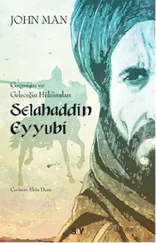 Selahaddin Eyyubi; Geçmişin ve Geleceğin Hükümdarı