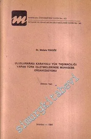 Uluslararası Karayolu Yük Taşımacılığı Yapan Türk İşletmelerinde Muhasebe Organizasyonu ( Doktora Tezi ) -
