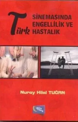 Türk Sinemasında Engellilik Ve Hastalık