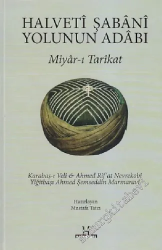 Halvetî Şabânî Yolunun Adâbı: Miyâr-ı Tarîkat CİLTLİ -         2013