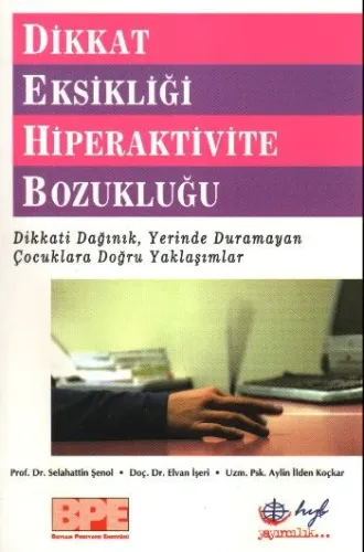 Dikkat Eksikliği Hiperaktivite Bozukluğu; Dikkati Dağınık, Yerinde Duramayan Çocuklara Doğru Yaklaşımlar