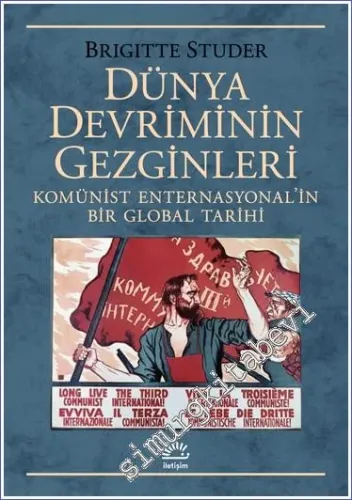 Dünya Devriminin Gezginleri Komünist Enternasyonal'in Bir Global Tarihi -