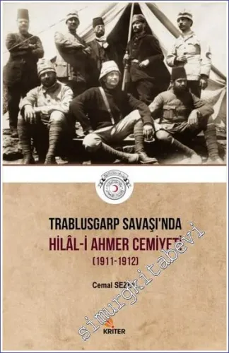 Trablusgarp Savaşı'nda Hilal-i Ahmer Cemiyeti (1911-1912) -         2019