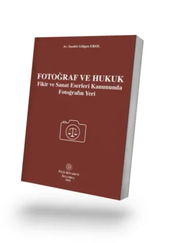 Fotoğraf ve Hukuk Fikir ve Sanat Eserleri Kanununda Fotoğrafın Yeri