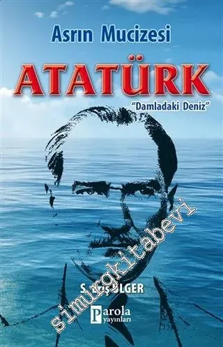 Asrın Mucizesi Atatürk - Damladaki Deniz - 2020
