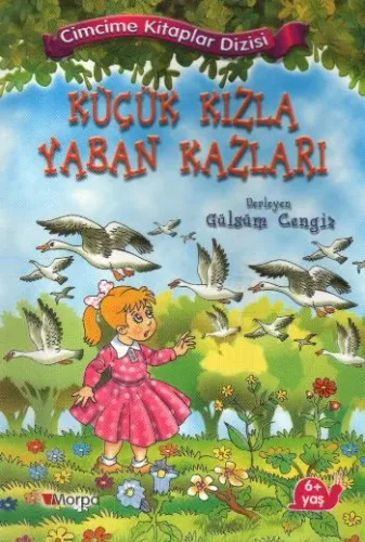 Cimcime Kitapları Dizisi-09: Küçük Kızla Yaban Kazları