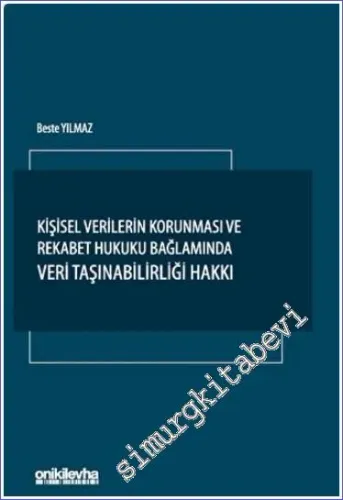 Kişisel Verilerin Korunması ve Rekabet Hukuku Bağlamında Veri Taşınabilirliği Hakkı -         2023