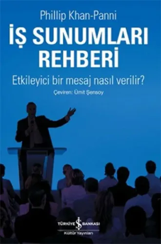 İş Sunumları Rehberi; Etkileyici Bir Mesaj Nasıl Verilir?