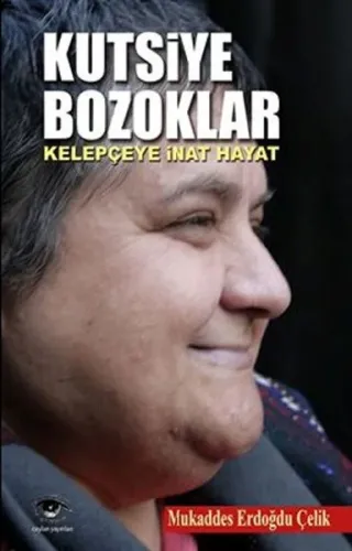 Kutsiye Bozoklar: Kelepçeye İnat Hayat