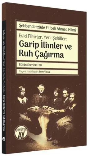 Şehbenderzade Filibeli Ahmed Hilmi - Eski Fikirler, Yeni Şekiller: Garip İlimler ve Ruh Çağırma