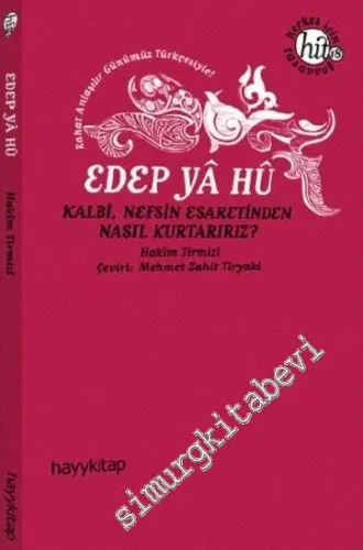 Edep Ya Hu: Kalbi, Nefsin Esaretinden Nasıl Kurtarırız ? -