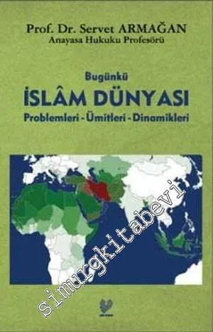 Bugünkü İslam Dünyası: Problemleri - Ümitleri - Dinamikleri -