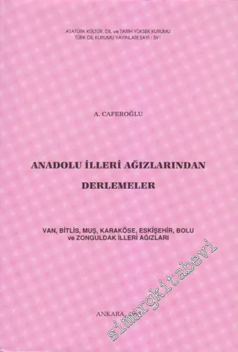 Anadolu İlleri Ağızlarından Derlemeler: Van, Bitlis, Muş, Karaköse, Eskişehir, Bolu ve Zonguldak İlleri Ağızları -        1995