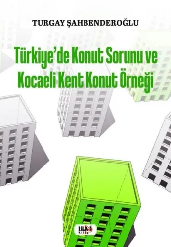 Türkiye’de Konut Sorunu ve Kocaeli Kent Konut Örneği
