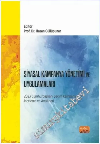 Siyasal Kampanya Yönetimi ve Uygulamaları: 2023 Cumhurbaşkanı Seçim Kampanyaları İnceleme ve Analizleri -         2023