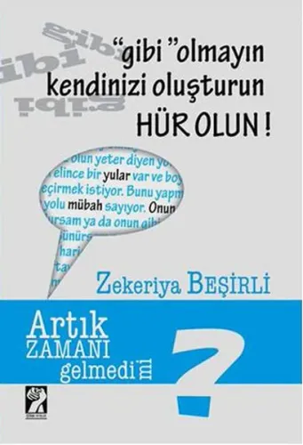 "Gibi" Olmayın Kendinizi Oluşturun Hür Olun!