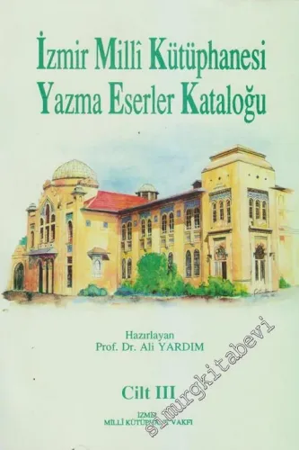 İzmir Milli Kütüphanesi Yazma Eserler Kataloğu Cilt 3 -