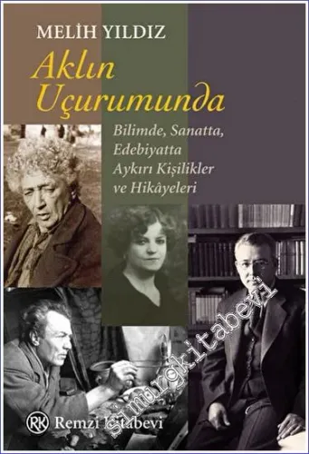 Aklın Uçurumunda: Bilimde, Sanatta, Edebiyatta Aykırı Kişilikler ve Hikayeleri -         2023